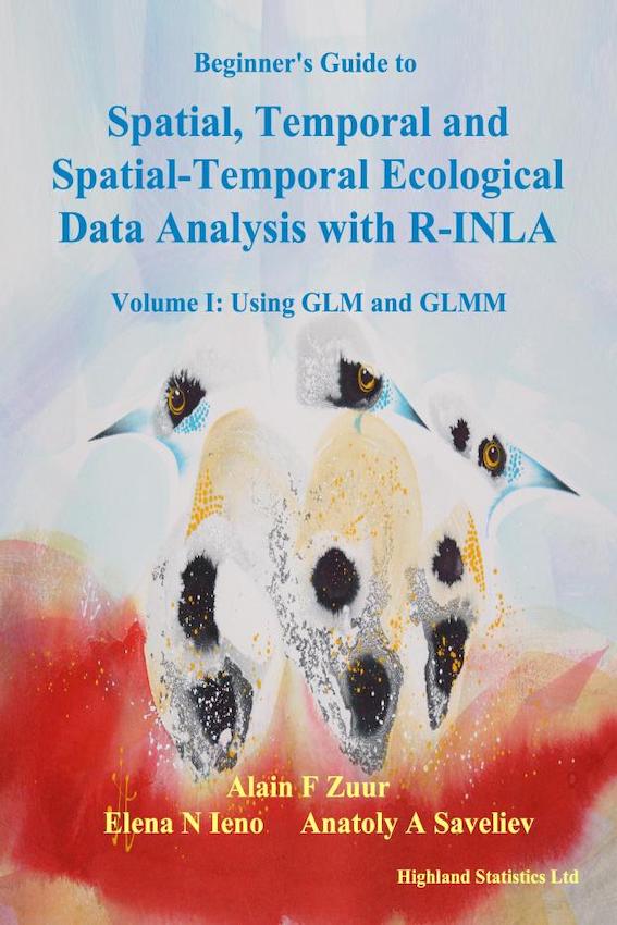 Beginner's Guide to Spatial, Temporal and Spatial-Temporal Ecological Data Analysis with R-INLA. Volume 1