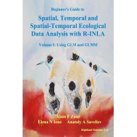 E-book: Beginner's Guide to Spatial, Temporal and Spatial-Temporal Ecological Data Analysis with R-INLA. Volume I: Using GLM and GLMM (2017)