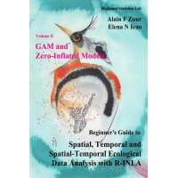 E-book: Beginner's Guide to Spatial, Temporal and Spatial-Temporal Ecological Data Analysis with R-INLA. Volume II: GAM and Zero-Inflated Models (2018)