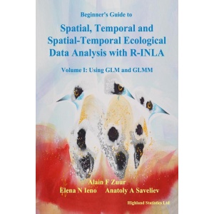 E-book: Beginner's Guide to Spatial, Temporal and Spatial-Temporal Ecological Data Analysis with R-INLA. Volume I: Using GLM and GLMM (2017)